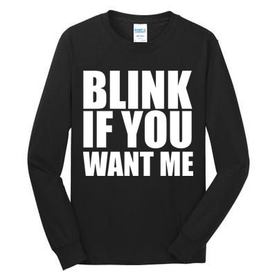 Blink If You Want Me Tall Long Sleeve T-Shirt