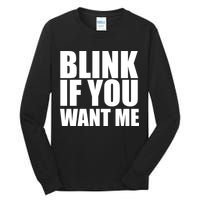 Blink If You Want Me Tall Long Sleeve T-Shirt