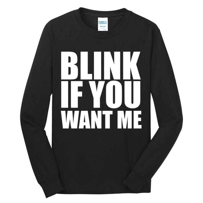 Blink If You Want Me Tall Long Sleeve T-Shirt