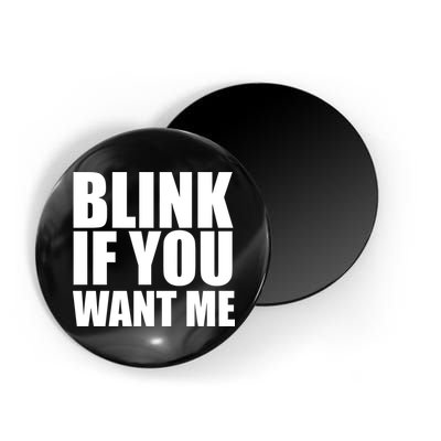Blink If You Want Me Magnet