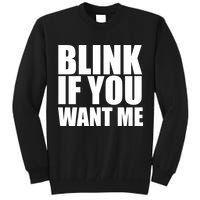 Blink If You Want Me Tall Sweatshirt