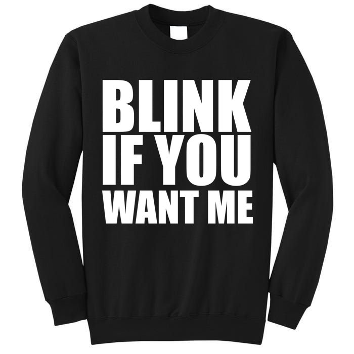 Blink If You Want Me Tall Sweatshirt