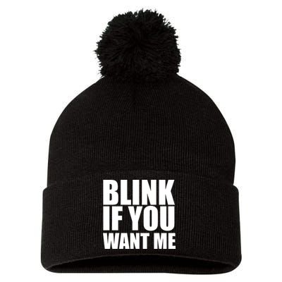 Blink If You Want Me Pom Pom 12in Knit Beanie