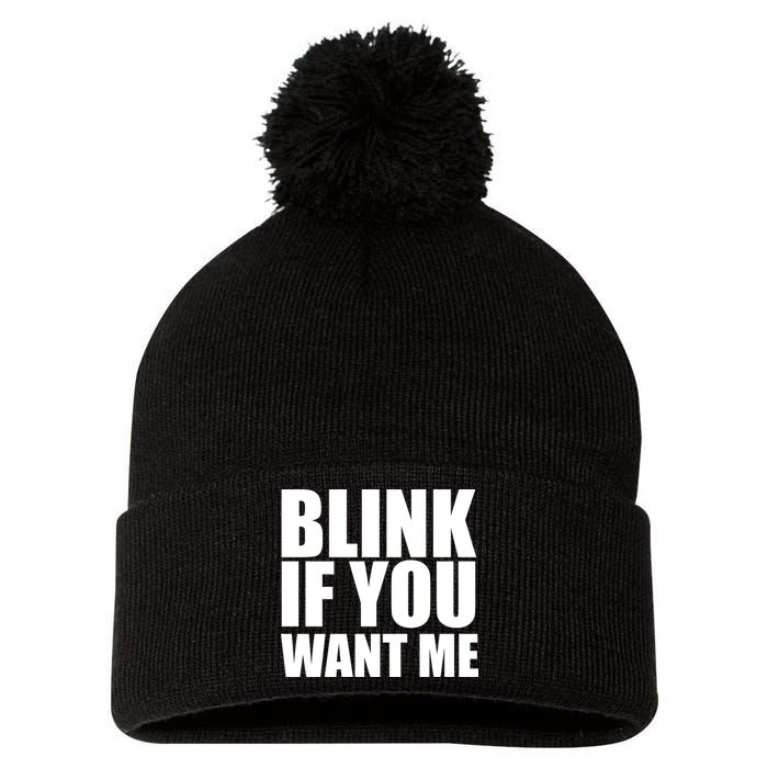 Blink If You Want Me Pom Pom 12in Knit Beanie