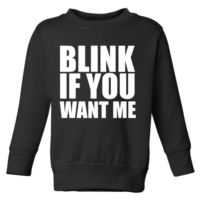 Blink If You Want Me Toddler Sweatshirt