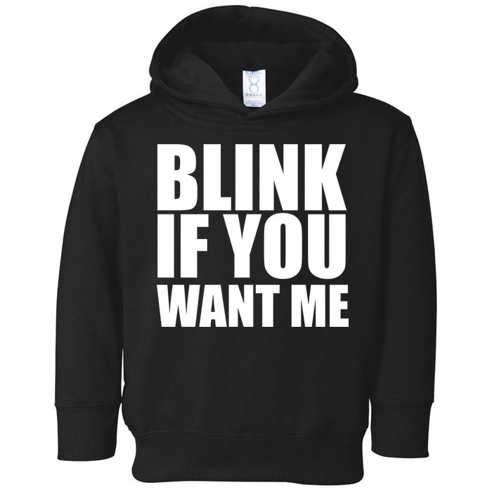 Blink If You Want Me Toddler Hoodie