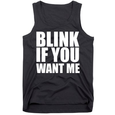 Blink If You Want Me Tank Top
