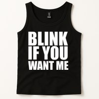 Blink If You Want Me Tank Top