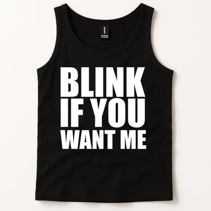 Blink If You Want Me Tank Top