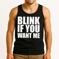 Blink If You Want Me Tank Top