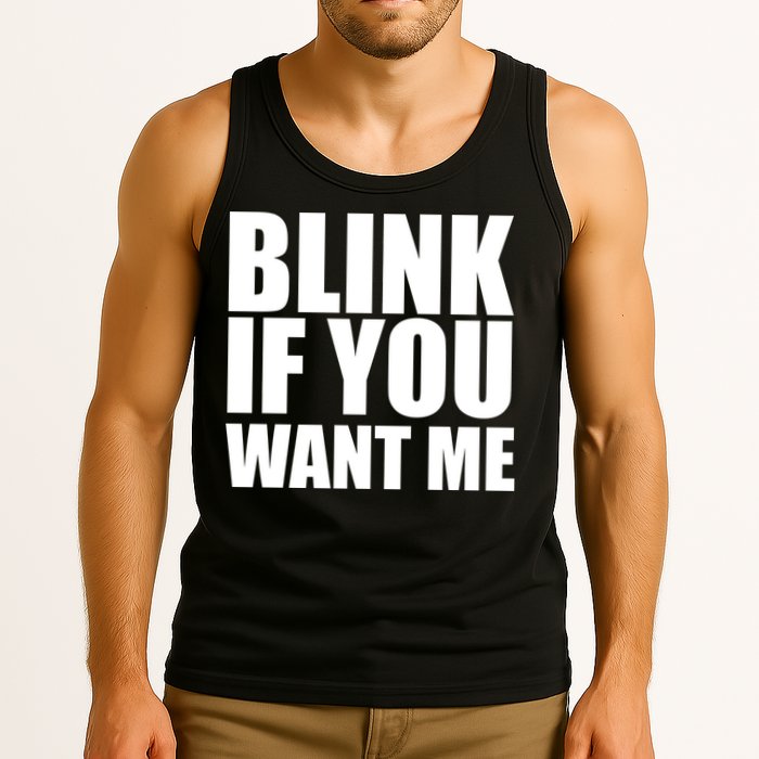 Blink If You Want Me Tank Top