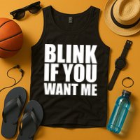 Blink If You Want Me Tank Top