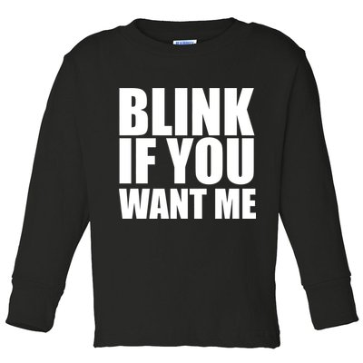 Blink If You Want Me Toddler Long Sleeve Shirt