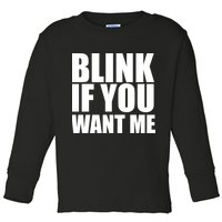 Blink If You Want Me Toddler Long Sleeve Shirt