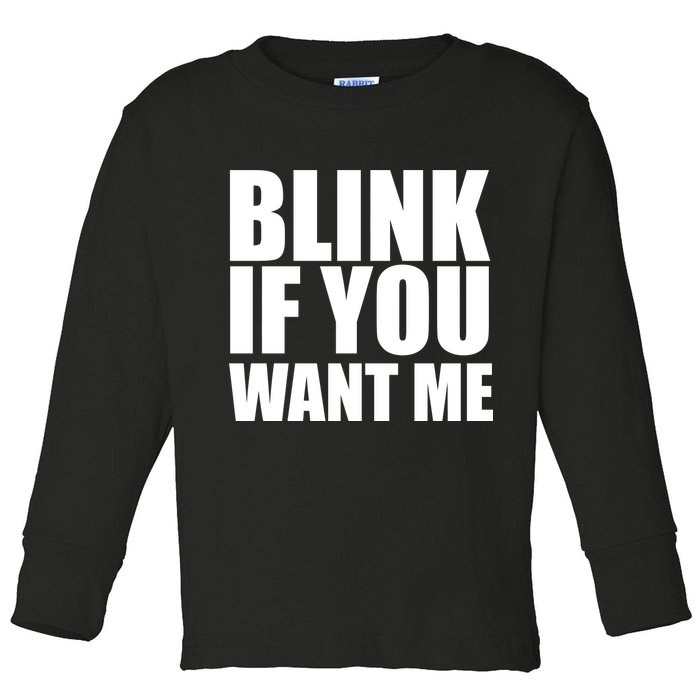 Blink If You Want Me Toddler Long Sleeve Shirt