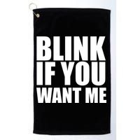 Blink If You Want Me Golf Towel