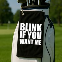 Blink If You Want Me Golf Towel