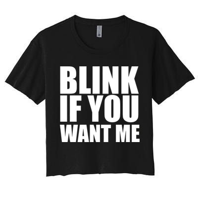Blink If You Want Me Crop Top