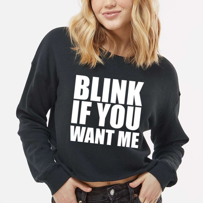 Blink If You Want Me Cropped Pullover Crew