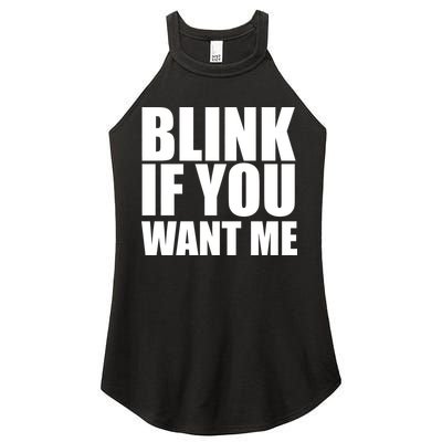 Blink If You Want Me Women's Perfect Tri Rocker Tank