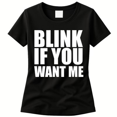 Blink If You Want Me Womens T-Shirt