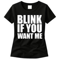 Blink If You Want Me Womens T-Shirt