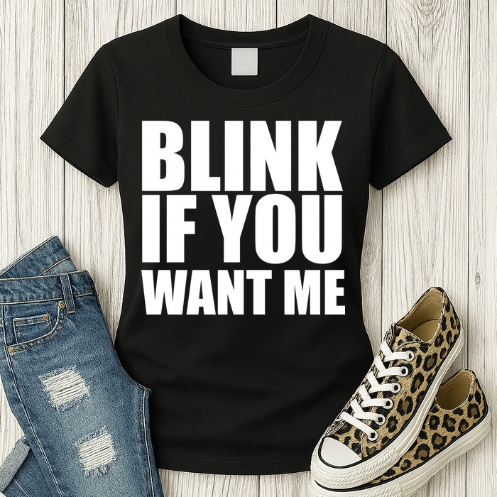 Blink If You Want Me Womens T-Shirt