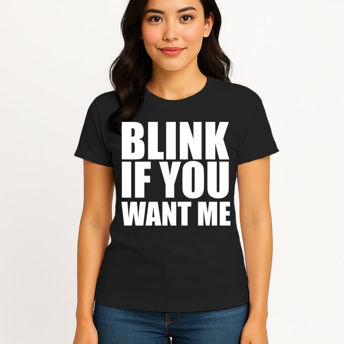 Blink If You Want Me Womens T-Shirt