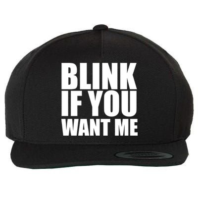 Blink If You Want Me Wool Snapback Cap