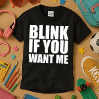 Blink If You Want Me Kids T-Shirt