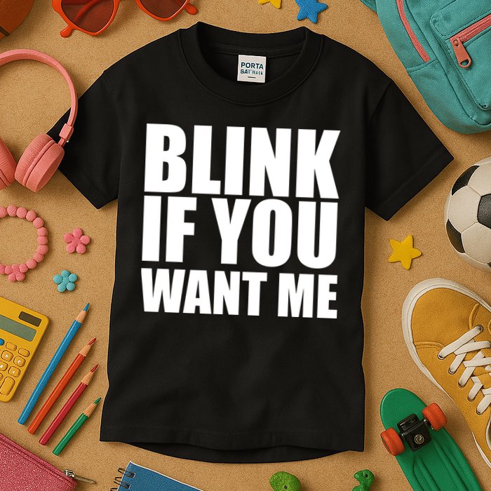 Blink If You Want Me Kids T-Shirt