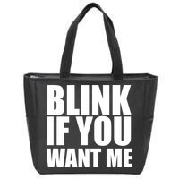 Blink If You Want Me Zip Tote Bag