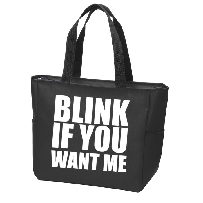 Blink If You Want Me Zip Tote Bag