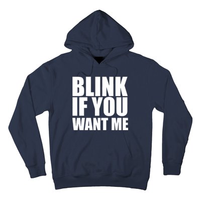 Blink If You Want Me Hoodie