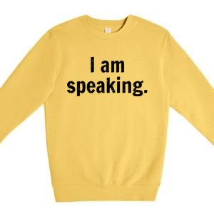 Be Like Kamala I Am Speaking Gift Premium Crewneck Sweatshirt