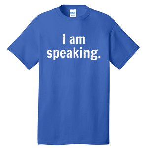 Be Like Kamala I Am Speaking Gift Tall T-Shirt