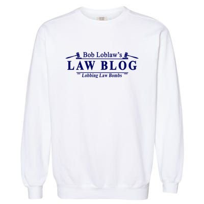 BOB LOBLAW'S LAW BLOG FUNNY MEME Garment-Dyed Sweatshirt