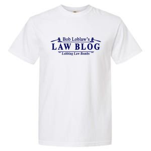 BOB LOBLAW'S LAW BLOG FUNNY MEME Garment-Dyed Heavyweight T-Shirt