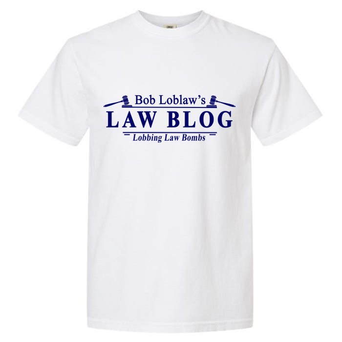 BOB LOBLAW'S LAW BLOG FUNNY MEME Garment-Dyed Heavyweight T-Shirt