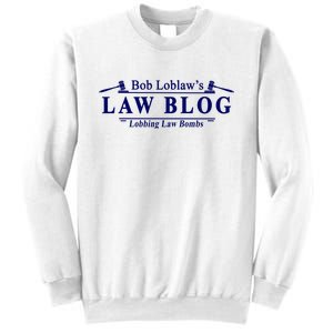 BOB LOBLAW'S LAW BLOG FUNNY MEME Sweatshirt