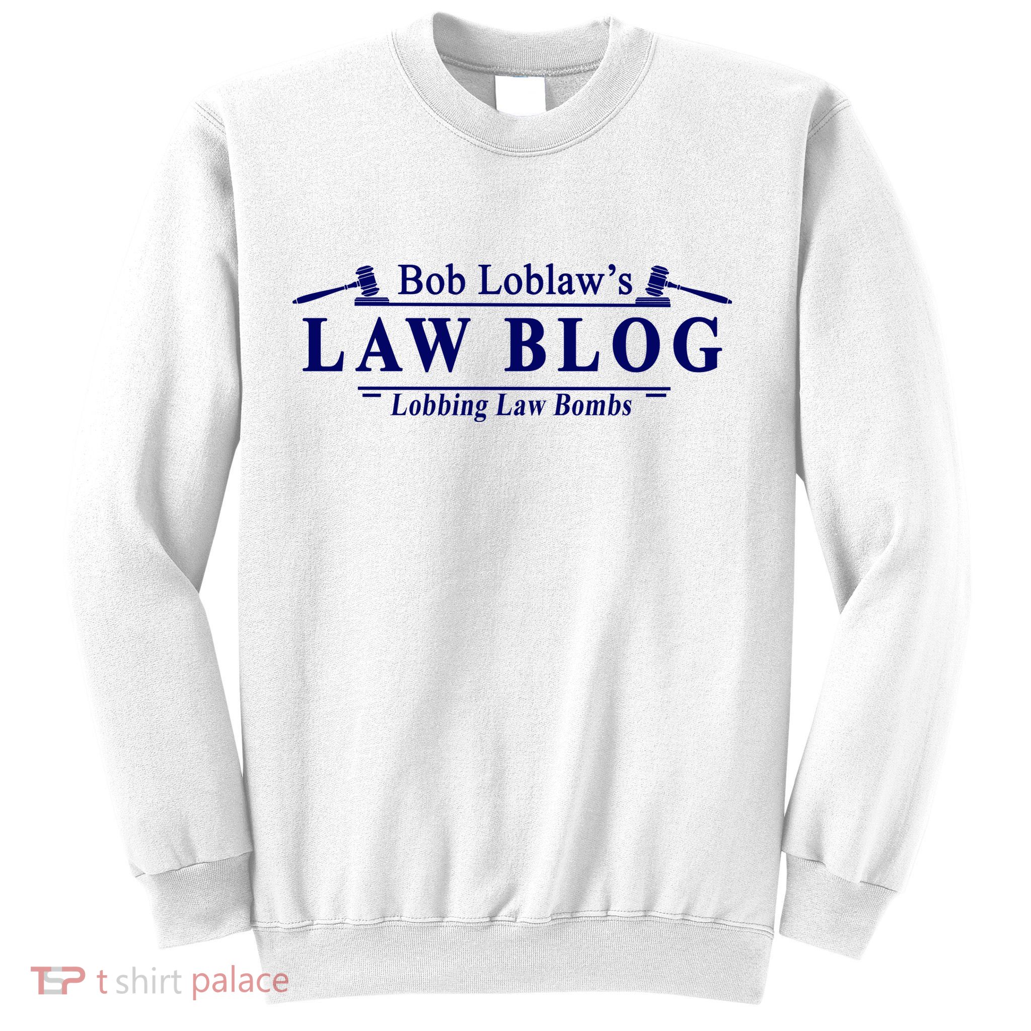 BOB LOBLAW'S LAW BLOG FUNNY MEME Sweatshirt