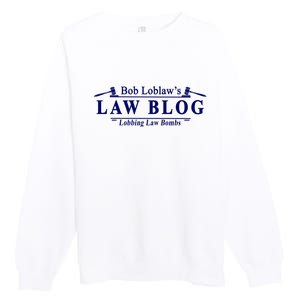 BOB LOBLAW'S LAW BLOG FUNNY MEME Premium Crewneck Sweatshirt