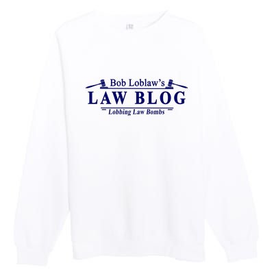 BOB LOBLAW'S LAW BLOG FUNNY MEME Premium Crewneck Sweatshirt