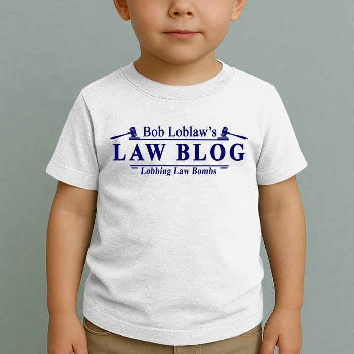 BOB LOBLAW'S LAW BLOG FUNNY MEME Toddler T-Shirt