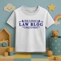 BOB LOBLAW'S LAW BLOG FUNNY MEME Toddler T-Shirt