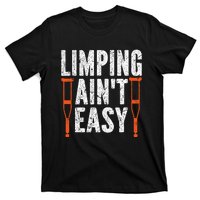 Broken Leg Limping AinT Easy Injury Surgery Get Well Soon T-Shirt