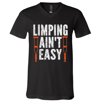 Broken Leg Limping AinT Easy Injury Surgery Get Well Soon V-Neck T-Shirt