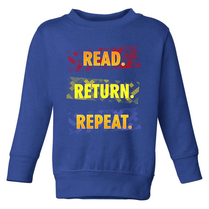 Book Lover Librarian Read Return Repeat Reading Great Gift Toddler Sweatshirt