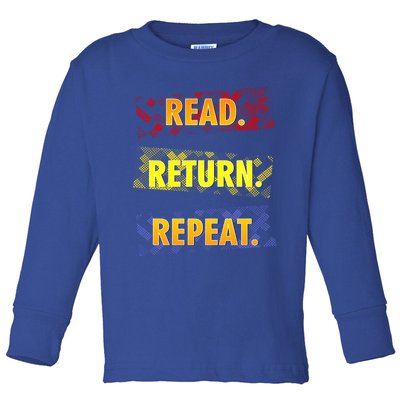 Book Lover Librarian Read Return Repeat Reading Great Gift Toddler Long Sleeve Shirt