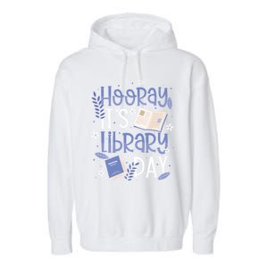 Bookworm Library Librarian Hooray ItS Library Day Gift Garment-Dyed Fleece Hoodie